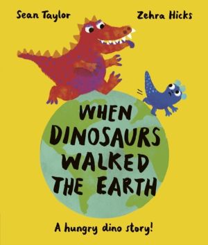 When Dinosaurs Walked the Earth - WINNER of the Oscar's Book Prize 2024