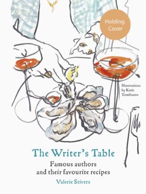 Writer's Table - Famous authors and their favourite recipes