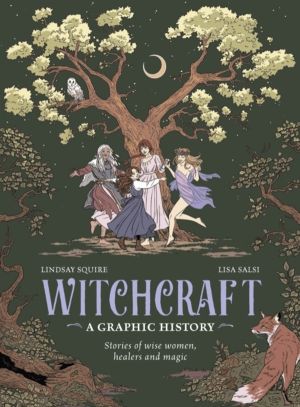 Witchcraft: A Graphic History - Stories of wise women, healers and magic