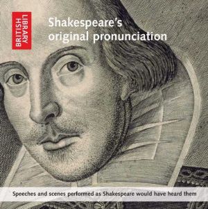 Shakespeare's Original Pronunciation - Speeches and Scenes Performed as Sha
