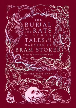 Burial of the Rats - And Other Tales of the Macabre by Bram Stoker