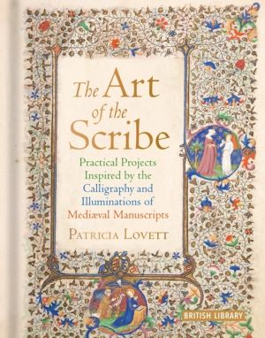 Art of the Scribe - Practical Projects Inspired by the Calligraphy and Illu