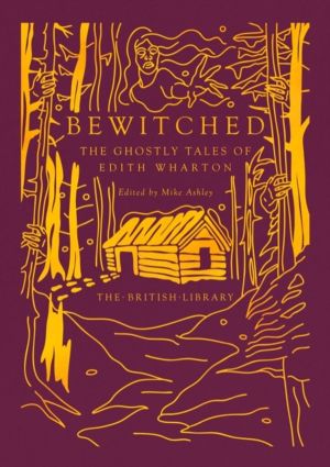Bewitched - The Ghostly Tales of Edith Wharton