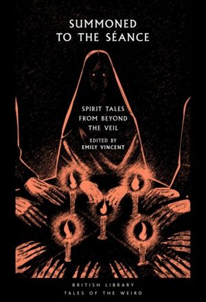 Summoned to the Seance - Spirit tales from Beyond the Veil