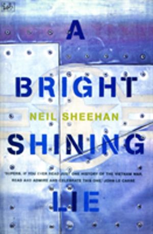 Bright Shining Lie - John Paul Vann and America in Vietnam