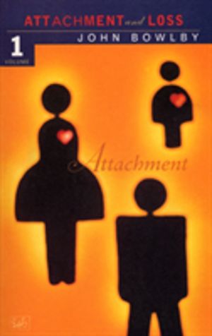 Attachment - Volume One of the Attachment and Loss Trilogy