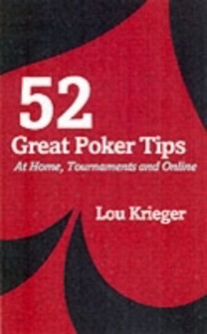 52 Great Poker Tips - At Home, Tournament and Online
