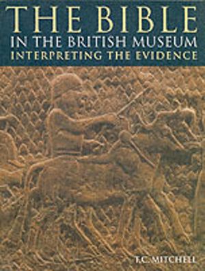 Bible in the British Museum - Interpreting the Evidence
