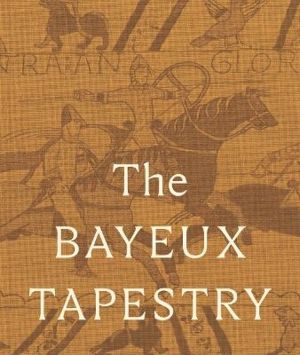 The Bayeux Tapestry: Collector's Edition