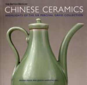 Chinese Ceramics - Highlights of the Sir Percival David Collection