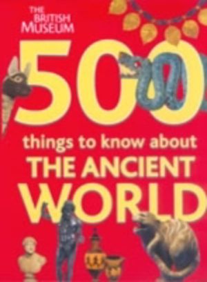 500 things to know about the ancient world