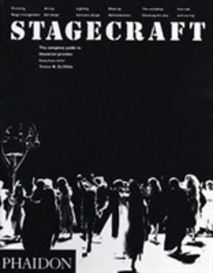 Stagecraft - The Complete Guide to Theatrical Practice