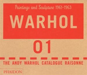 Andy Warhol Catalogue Raisonne - Paintings and Sculpture 1961-1963 (Volume