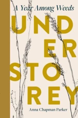 Understorey - A Year Among Weeds