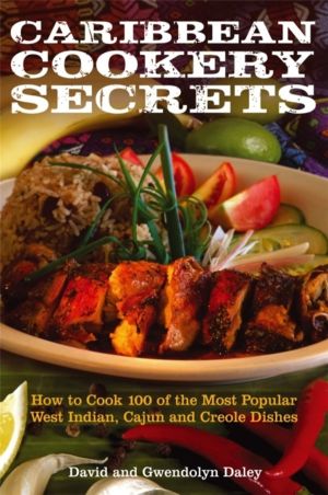 Caribbean Cookery Secrets - How to Cook 100 of the Most Popular West Indian
