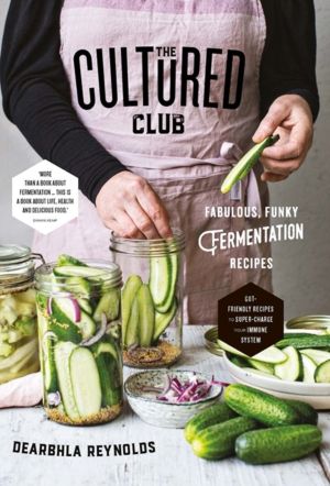 Cultured Club - Fabulously Funky Fermentation Recipes