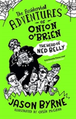 Accidental Adventures of Onion O'Brien - The Head of Ned Belly