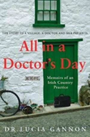 All in a DoctorÔÇÖs Day: Memoirs of an Irish Country Practice