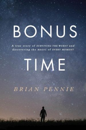 Bonus Time - A true story of surviving the worst and discovering the magic