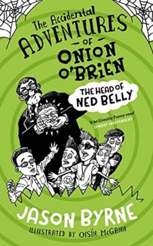 Accidental Adventures of Onion O'Brien - The Head of Ned Belly