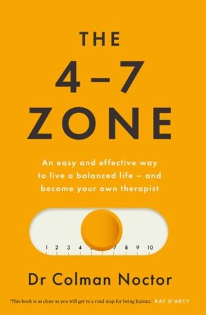 4-7 Zone - An easy and effective way to live a balanced life ÔÇô and stay o