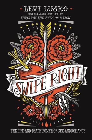 Swipe right - the life-and-death power of sex and romance