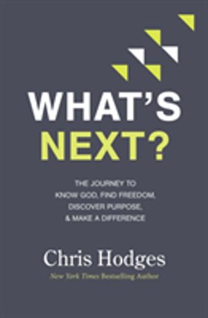 What's Next? - The Journey to Know God, Find Freedom, Discover Purpose, and