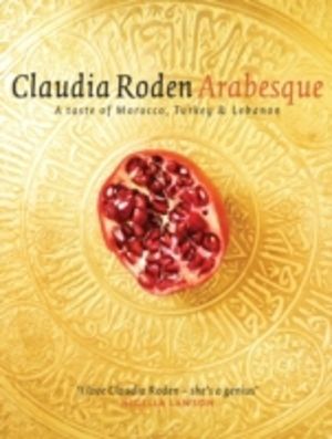 Arabesque - Sumptuous Food from Morocco, Turkey and Lebanon