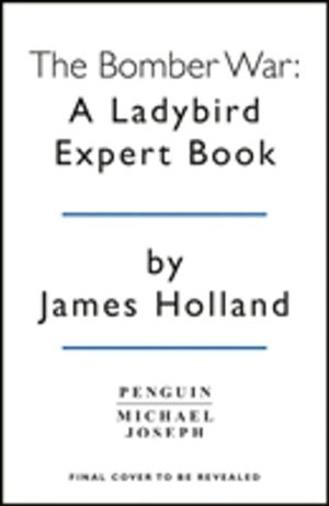 Bomber War: A Ladybird Expert Book - Book 7 of the Ladybird Expert History