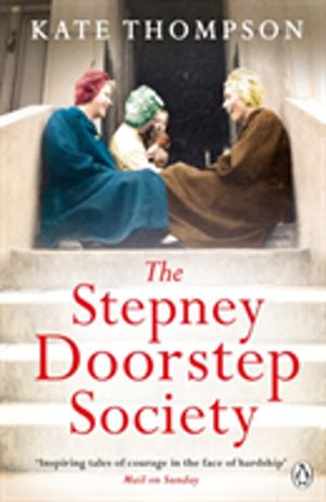 Stepney Doorstep Society - The remarkable true story of the women who ruled