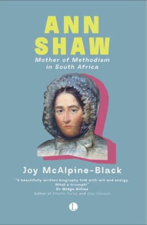 Ann Shaw - Mother of Methodism in South Africa