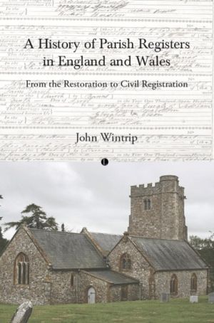A History of Parish Registers in England and Wales - From the Restoration t