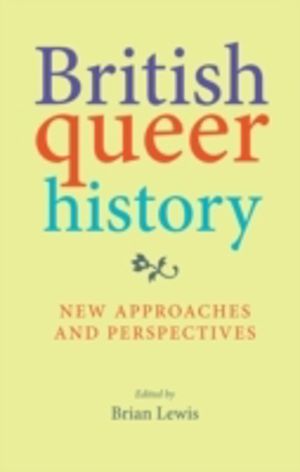 British queer history - New approaches and perspectives