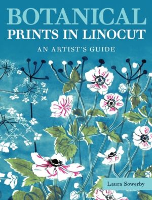 Botanical Prints in Linocut - An ArtistÔÇÖs Guide