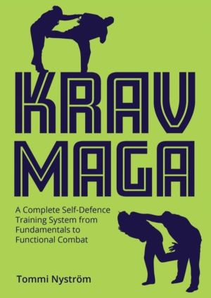 Krav Maga - A Complete Self-Defence Training System from Fundamentals to Fu