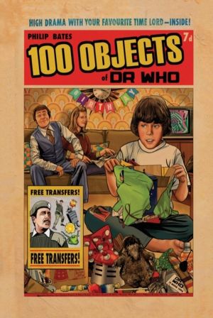 100 Objects of Doctor Who - Fantastic Facts from the BBC TV Series