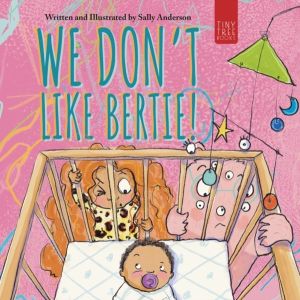 We Don't Like Bertie! - A Playful Picture Book About Feeling Left Out and B