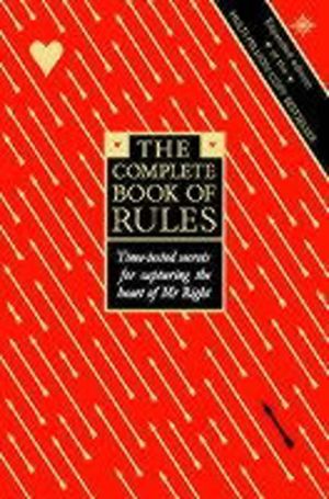 Complete Book of Rules - Time Tested Secrets for Capturing the Heart of Mr.