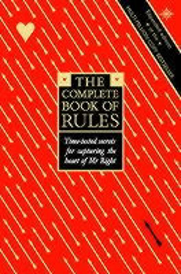 Complete Book of Rules - Time Tested Secrets for Capturing the Heart of Mr.