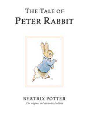 Tale of Peter Rabbit - The original and authorized edition