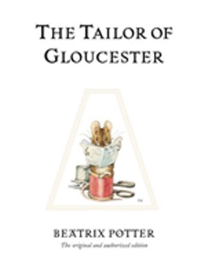 Tailor of Gloucester - The original and authorized edition