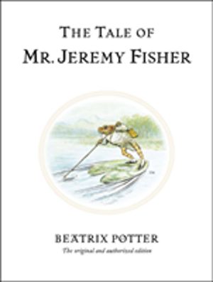 Tale of Mr. Jeremy Fisher - The original and authorized edition