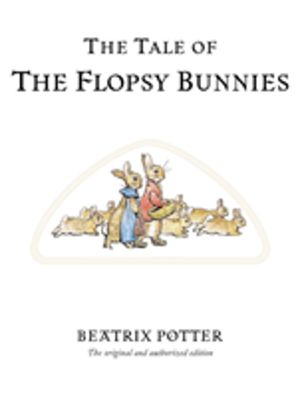 Tale of The Flopsy Bunnies - The original and authorized edition