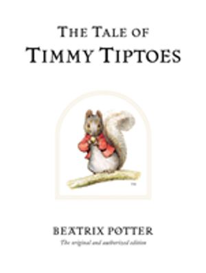 Tale of Timmy Tiptoes - The original and authorized edition