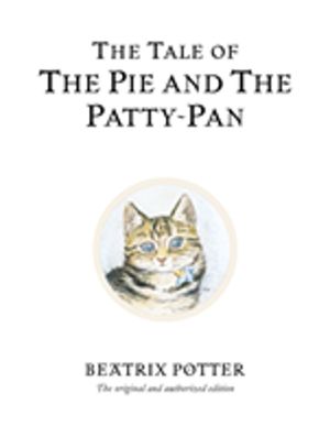 Tale of The Pie and The Patty-Pan - The original and authorized edition