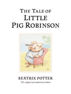 Tale of Little Pig Robinson - The original and authorized edition
