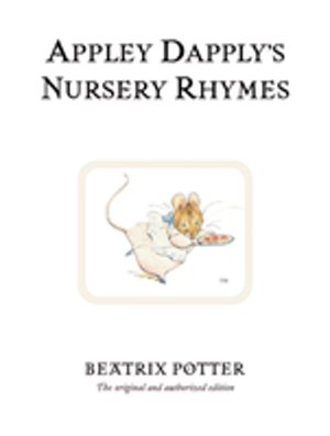 Appley Dapply's Nursery Rhymes - The original and authorized edition