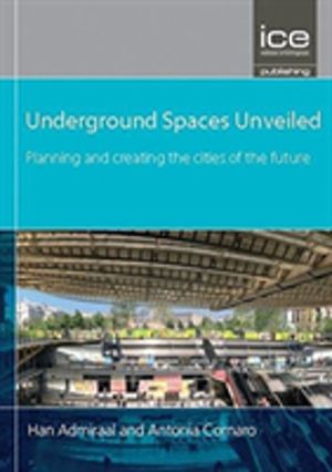 Underground Spaces Unveiled - Planning and creating the cities of the futur