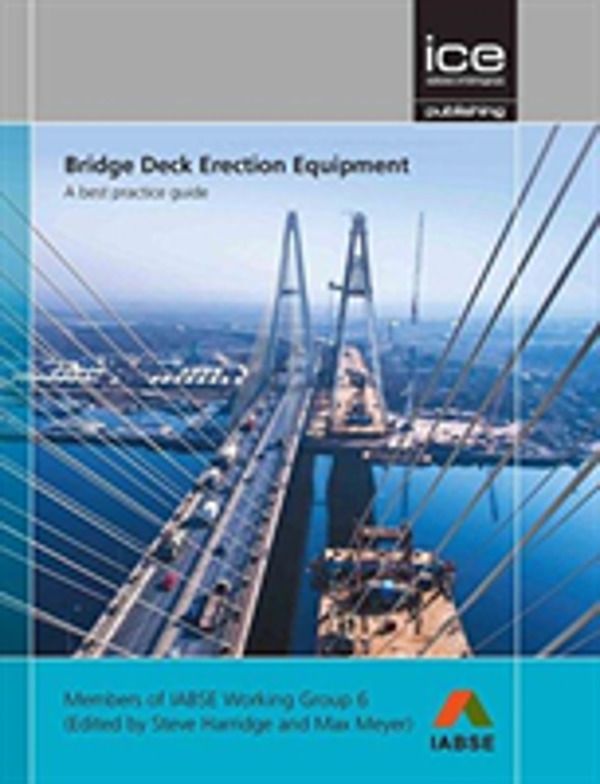 Bridge Deck Erection Equipment - A best practice guide