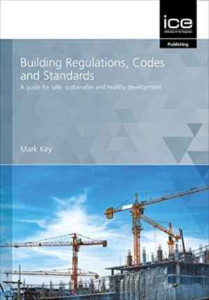 Building Regulations, Codes and Standards - A guide for safe, sustainable a